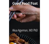 Good Food Fast: The Single Parent Kitchen Solution (Single Parent Mastery Series)