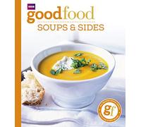 Good Food: Soups & Sides: Triple-tested recipes