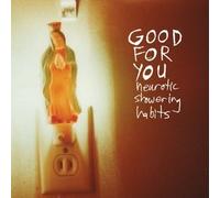 Good For You - Neurotic Showering Habits (US Import)