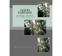 Good Fortune: Building a Hundred Year Family Enterprise