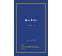 Good Friday: a play in verse