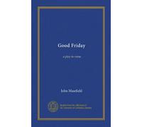 Good Friday: a play in verse