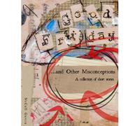 Good Friday and Other Misconceptions: A Collection of Short Stories