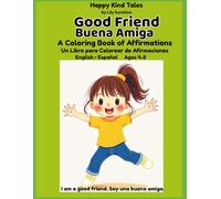 Good Friend/ Buena Amiga: A Bilingual English-Spanish Coloring & Affirmation Book for Girls Ages 4-8 (Happy Kind Tales) (Happy Kind Tales: Bilingual Affirmations for Girls)