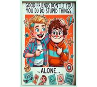 Good friends don't let you do stupid things...Alone: Journal, Diary, Notebook