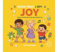Good Fruit I Spy: JOY: A S nd-Find Story with Santi, Eilah & Javi