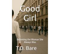 Good Girl: Becoming the Woman She Always Was
