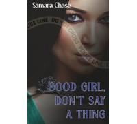 Good Girl, Don't Say a Thing (Good Girl Novels)