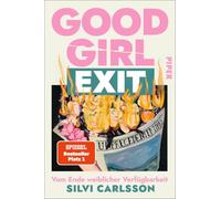 Good Girl Exit: Vom Ende weiblicher Verfügbarkeit | Was passiert, wenn Frauen sich entziehen