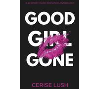 GOOD GIRL GONE: A 22-Story Dark Romance Anthology