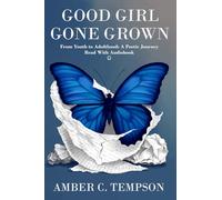 Good Girl Gone Grown: From Youth to Adulthood: A Poetic Journey