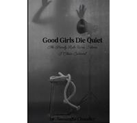 Good Girls Die Quiet: The Family Rule Was Silence. I Chose Survival. (The Resurrection of the Girl They Couldn't Kill)