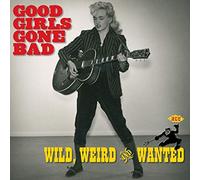 Various Artists - Good Girls Gone Bad: Wild Weird & Wanted