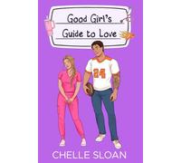 Good Girl's Guide to Love: A fake dating, pro football romance: 4