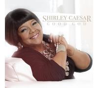 Good God by Shirley Caesar (2013) Audio CD