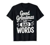 Good Grandmas Say Bad Words Camiseta
