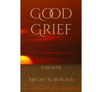Good Grief: A Memoir