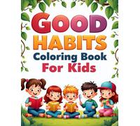 Good Habits Coloring Book for Kids: Fun and Educational Coloring Activities to Teach Positive Daily Routines and Manners for Children Ages 3-8