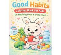 Good Habits Coloring Book for Kids: Fun Healthy Food & Daily Habits for Little Learners