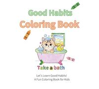 Good Habits Coloring Book: Let’s Learn Good Habits Every Day (Children's coloring books)
