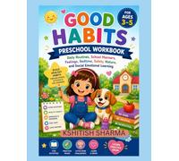 Good Habits Preschool Workbook for Ages 3-5: Daily Routines, School Manners, Feelings, Bedtime, Safety, Nature, and Social Emotional Learning