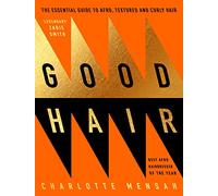 Good Hair: The ultimate care and styling guide for afro, textured and curly hair from the award-winning hairstylist