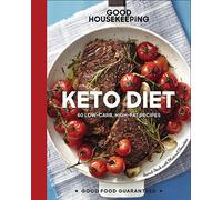 Good Housekeeping Keto Diet, Volume 22: 100+ Low-Carb, High-Fat Recipes: 60 Low-carb, High-fat Recipes (Good Food Guaranteed)