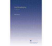 Good Housekeeping: V. 45 1907 Jul-Dec