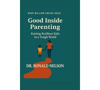 Good Inside Parenting: Raising Resilient Kids in a Tough World