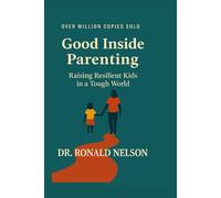 Good Inside Parenting: Raising Resilient Kids in a Tough World