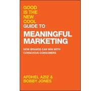 Good Is the New Cool – Guía de marketing: Cómo marcas ganan con consumidores conscientes