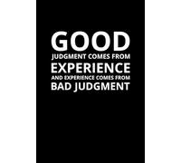 Good Judgment Comes from Experience: And Experience Comes from Bad Judgment: A witty quote notebook reminding us that mistakes are the best teachers