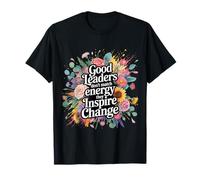 Good Leaders Don't Match Energy They Inspire Change |- Camiseta