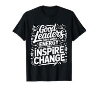 Good Leaders Don't Match Energy They Inspire Change ||- Camiseta