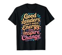 Good Leaders Don't Match Energy They Inspire Change - Camiseta gráfica económica, Hombre, Negro, L