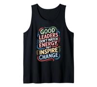 Good Leaders Don't Match Energy They Inspire Change - Camiseta sin Mangas