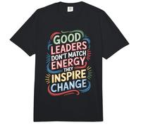 Good Leaders Don't Match Energy They Inspire Change - Comfort Colors Adult Heavyweight T-Shirt