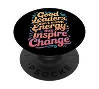 Good Leaders Don't Match Energy They Inspire Change - PopSockets PopGrip Adhesivo