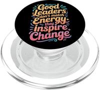 Good Leaders Don't Match Energy They Inspire Change - PopSockets PopGrip para MagSafe