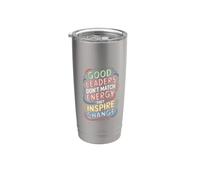 Good Leaders Don't Match Energy They Inspire Change - Vaso térmico de acero inoxidable de doble pared