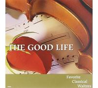 Good Life - Good Life: Favorite Classical Waltzes 2