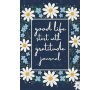 Good Life Start With Gratitude Journal: 52 W ratitude Journal for Women, A Year of Mindfulness & Positive Thinking