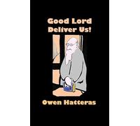 Good Lord Deliver Us!: An Owen Hatteras Reader