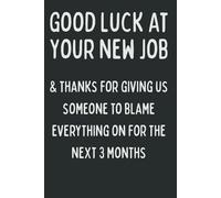 Good Luck at Your New Job: Funny Farewell Notebook for Coworkers | Going Away Gift for Colleague or Employee | 120 Lined Pages