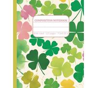 Good Luck Charm Four-Leaf Clover Composition Notebook: Wide Ruled | 7.5 x 9.25 | 120 Pages for Students and Professionals