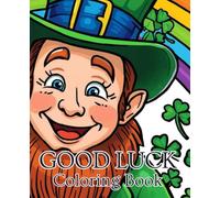 Good Luck Coloring Book: 51 Pages of Positive Energy and Creative Relaxation