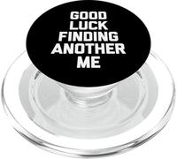 Good Luck Finding Another Me - Divertido Dicho sarcástico Novedad PopSockets PopGrip para MagSafe