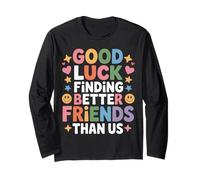 Good Luck Finding Better Friends Than Us Despedida - Manga Larga