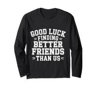 Good Luck Finding Better Friends Than Us Despedida - Manga Larga