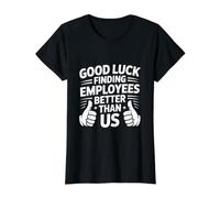 Good Luck Finding Employees Better Than Us Camiseta gráfica económica, Mujer, Negro, XL